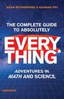 The Complete Guide to Absolutely Everything  Adventures in Math and Science