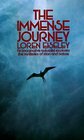 The Immense Journey  An Imaginative Naturalist Explores the Mysteries of Man and Nature