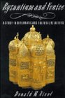 Byzantium and Venice  A Study in Diplomatic and Cultural Relations