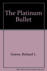 The Platinum Bullet