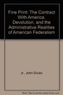 Fine Print The Contract With America Devolution and the Administrative Realities of American Federalism