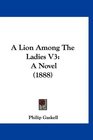 A Lion Among The Ladies V3 A Novel