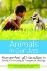 Animals in Our Lives Humananimal Interaction in Family Community and Therapeutic Settings