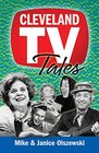Cleveland TV Tales Stories from the Golden Age of Local Television