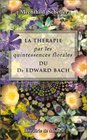 La thrapie par les quintessences florales du Dr Edward Bach