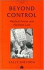Beyond Control Medical Power and Abortion Law