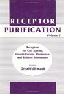 Receptor Purification Volume 1  Receptors for CNS Agents Growth Factors Hormones and Related Substances