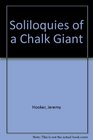 Soliloquies of a Chalk Giant