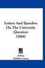 Letters And Speeches On The University Question