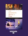 The Complete Book of Fire The Complete Book of Fire Building Campfires for Warmth Light Cooking and Survival