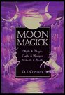 Moon Magick: Myth  Magick, Crafts  Recipes, Rituals  Spells (Llewellyn's Practical Magick)