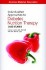 Individualized Approaches to Diabetes Nutrition Therapy Case Studies