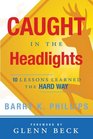 Caught in the Headlights Ten Lessons Learned the Hard Way