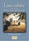 Lancashire  Who Lies Beneath