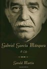 Gabriel Garca Mrquez A Life