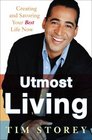 Utmost Living Creating and Savoring Your Best Life Now