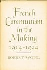 French Communism in the Making 19141924
