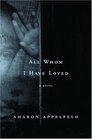 All Whom I Have Loved: A Novel