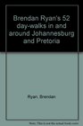 Brendan Ryan's 52 daywalks in and around Johannesburg and Pretoria