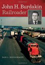 John H Burdakin Railroader