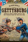 Gettysburg The Graphic History of America's Most Famous Battle and the Turning Point of the Civil War
