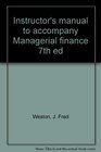 Instructor's manual to accompany Managerial finance 7th ed