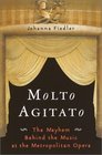 Molto Agitato The Mayhem Behind the Music at the Metropolitan Opera