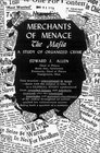 Merchants of MenaceThe Mafia A Study of Organized Crime