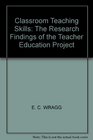 Classroom Teaching Skills The Research Findings of the Teacher Education Project