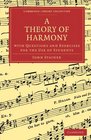 A Theory of Harmony with Questions and Exercises for the Use of Students