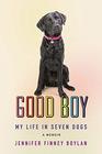 Good Boy My Life in Seven Dogs