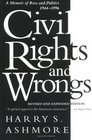 Civil Rights and Wrongs A Memoir of Race and Politics 19441996
