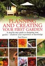 Planning and Creating Your First Garden A Stepbystep Guide to Designing Your Garden  Whatever Your Experience or Knowledge