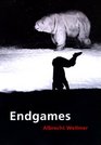 Endgames The Irreconcilable Nature of Modernity Essays and Lectures