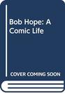 BOB HOPE A COMIC LIFE
