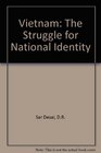 Vietnam The Struggle For National Identity Second Edition