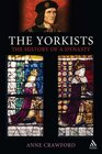 Yorkists The History of a Dynasty