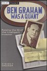 Ben Graham Was a Quant: Raising the IQ of the Intelligent Investor (Wiley Finance)