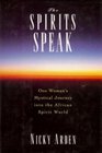 The Spirits Speak One Woman's Mystical Journey into the African Spirit World