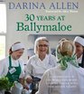 30 Years at Ballymaloe A Celebration of the Worldrenowned Cookery School with Over 100 New Recipes