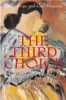 The Third Choice A Woman's Guide to Placing a Child for Adoption