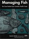 Managing Fish Ten Case Studies from Canada's Pacific Coast