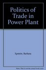 Politics of Trade in Power Plant