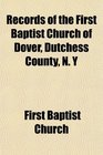 Records of the First Baptist Church of Dover Dutchess County N Y