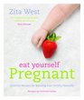 Eat Yourself Pregnant Essential Recipes for Boosting Your Fertility Naturally