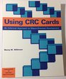 Using CRC Cards  An Informal Approach to ObjectOriented Development