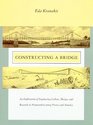 Constructing a Bridge An Exploration of Engineering Culture Design and Research in NineteenthCentury France and America