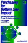 Purchasing for Bottom Line Impact Improving the Organization Through Strategic Procurement
