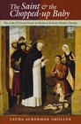 The Saint and the ChoppedUp Baby The Cult of Vincent Ferrer in Medieval and Early Modern Europe