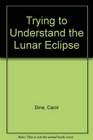 Trying to Understand the Lunar Eclipse